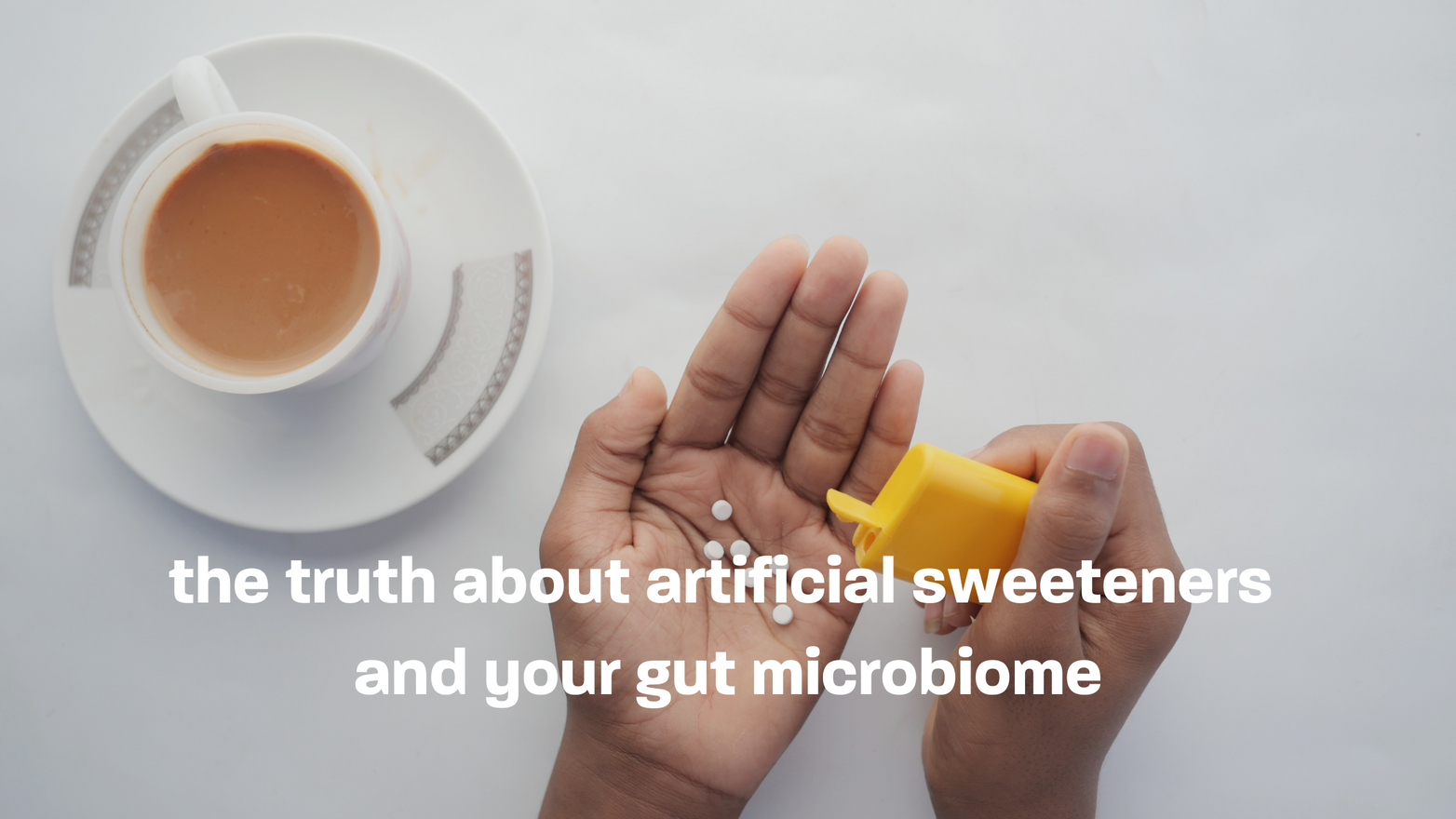 the truth about artificial sweeteners and your gut microbiome